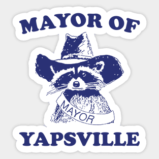 Mayor of Yapsville shirt, funny Raccon Meme Sticker